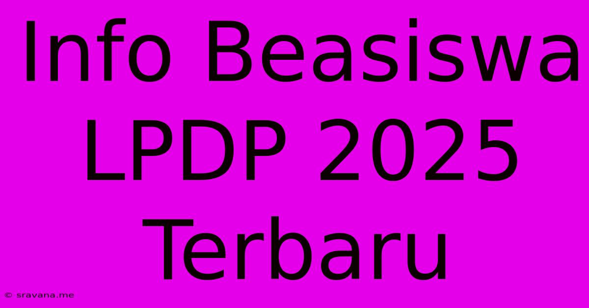 Info Beasiswa LPDP 2025 Terbaru