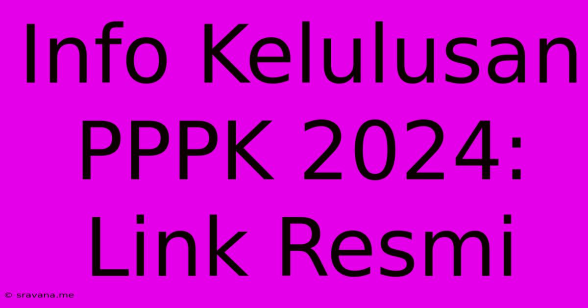 Info Kelulusan PPPK 2024: Link Resmi