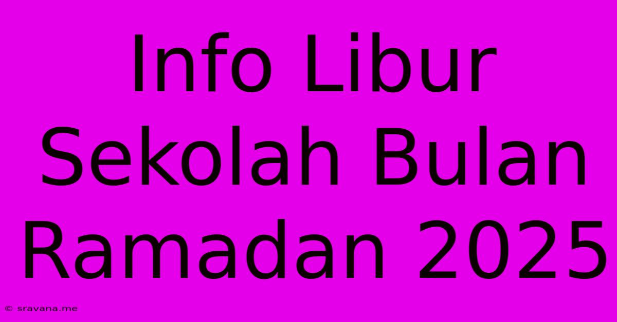 Info Libur Sekolah Bulan Ramadan 2025