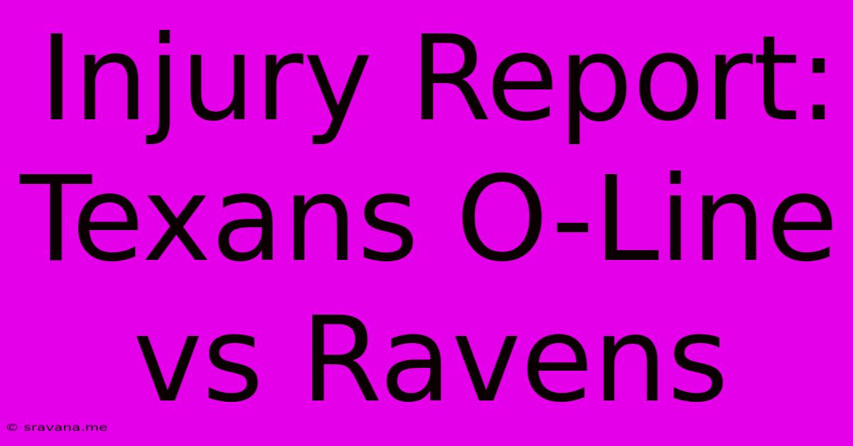 Injury Report: Texans O-Line Vs Ravens