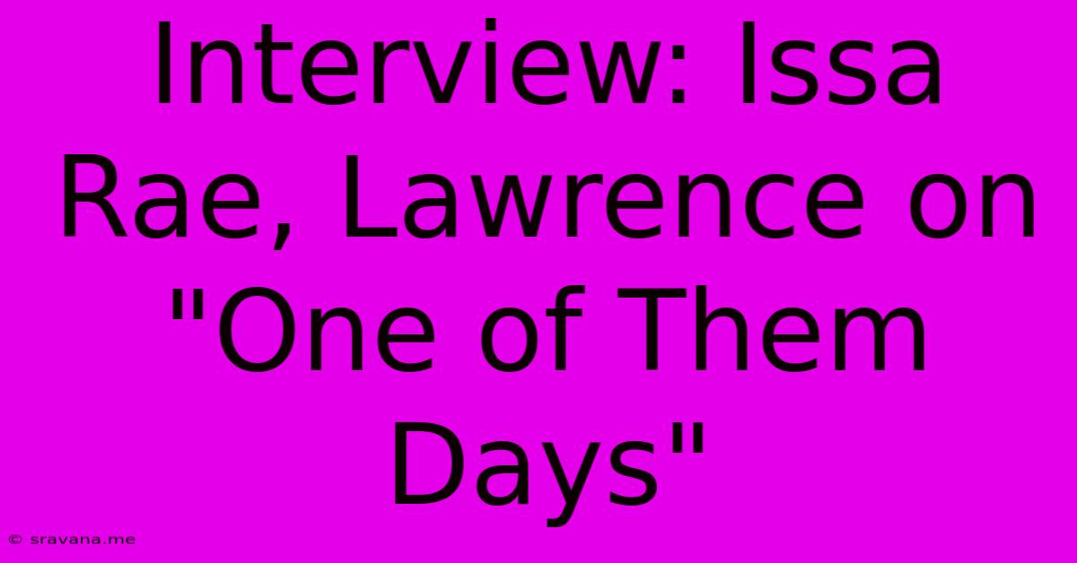 Interview: Issa Rae, Lawrence On 