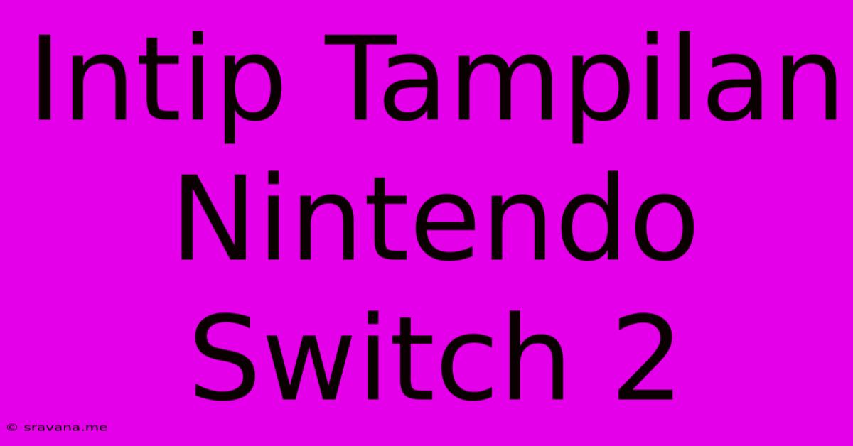 Intip Tampilan Nintendo Switch 2