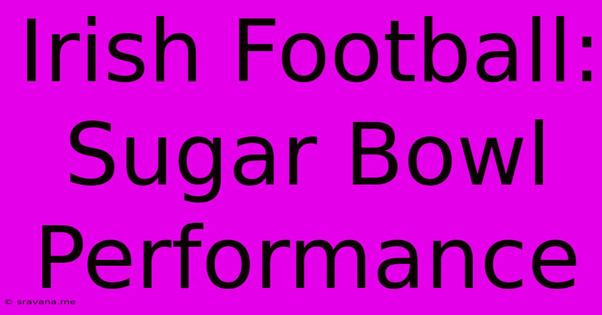 Irish Football: Sugar Bowl Performance