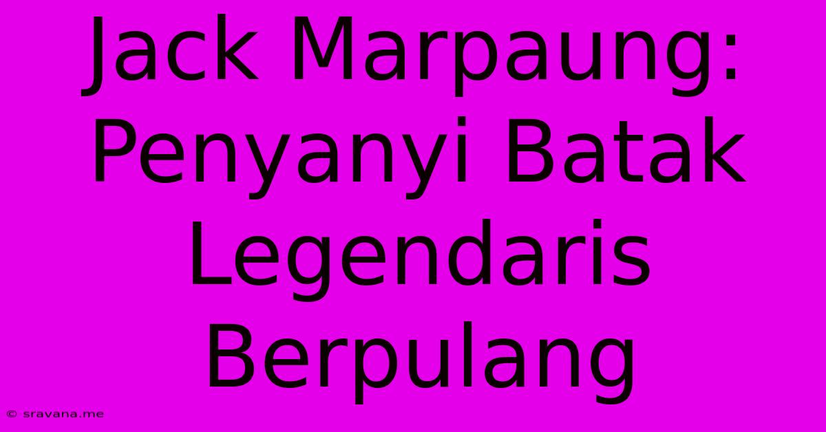 Jack Marpaung: Penyanyi Batak Legendaris Berpulang