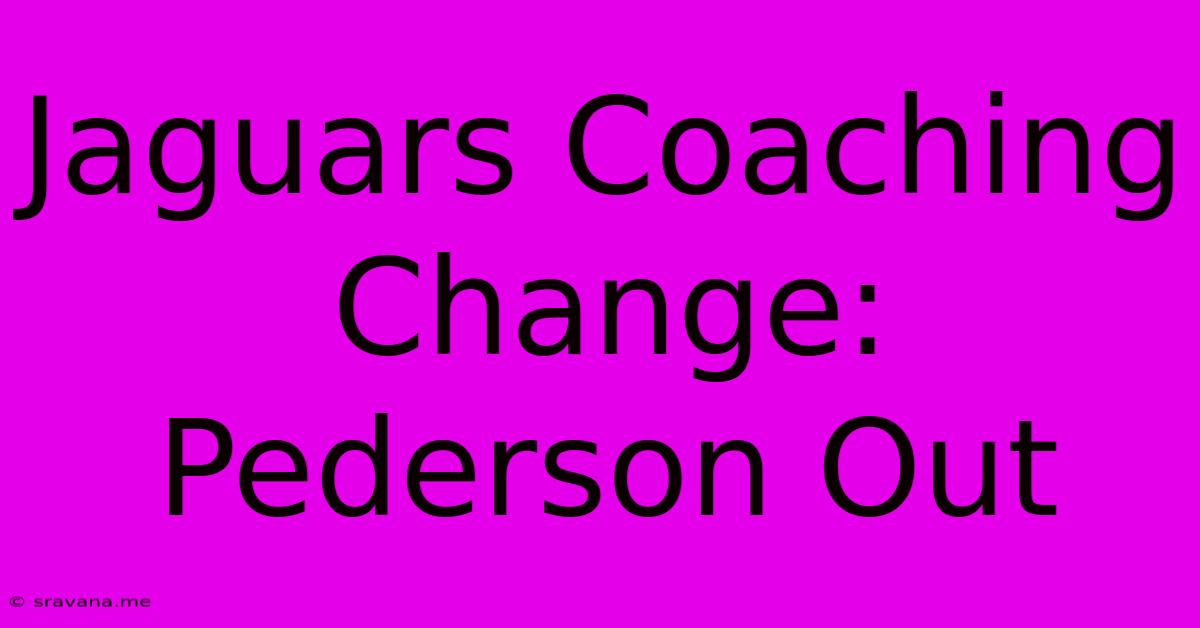 Jaguars Coaching Change: Pederson Out