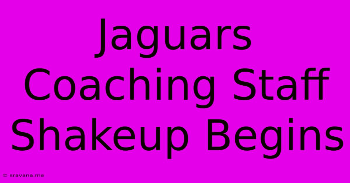 Jaguars Coaching Staff Shakeup Begins