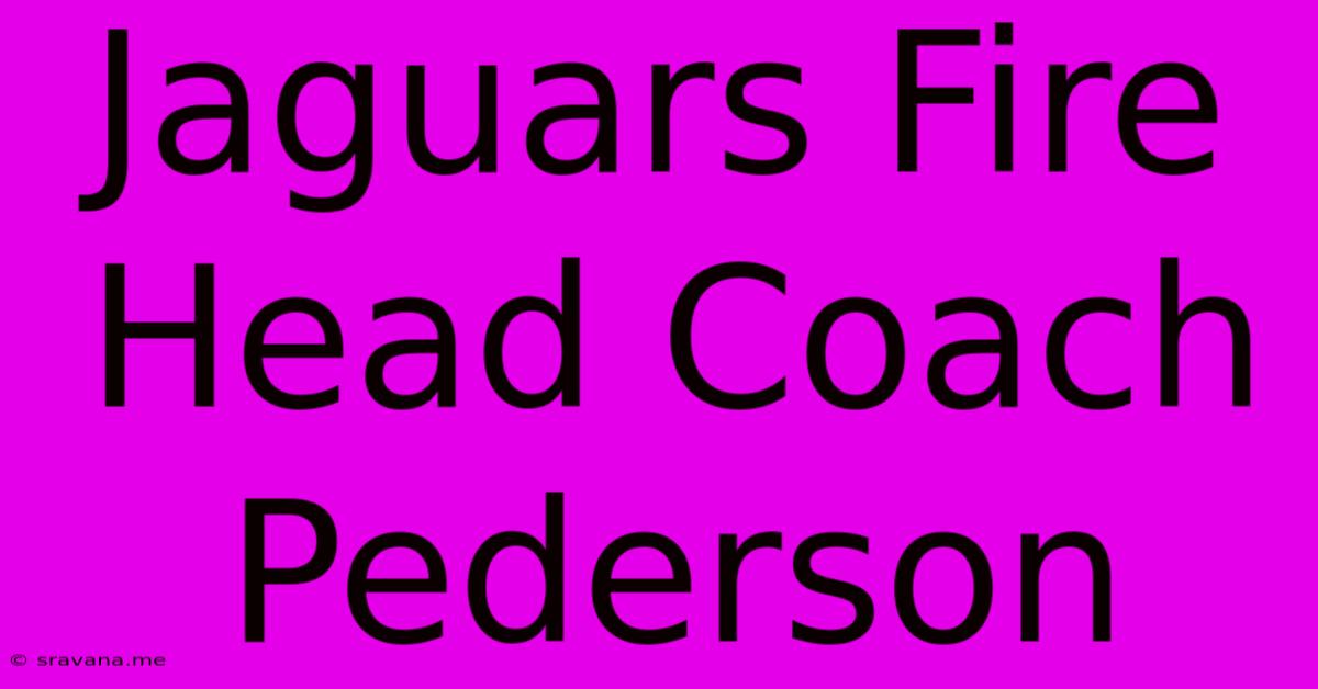 Jaguars Fire Head Coach Pederson