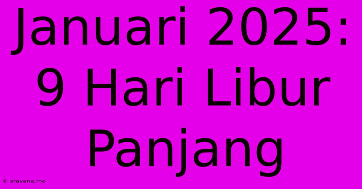 Januari 2025: 9 Hari Libur Panjang