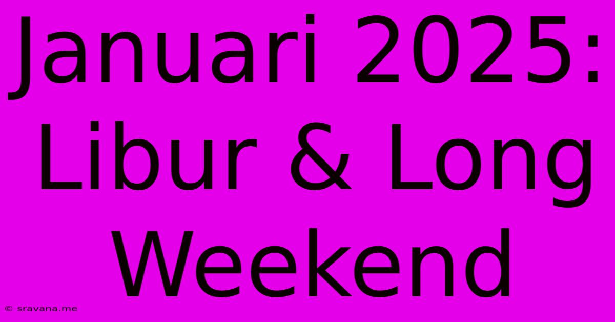 Januari 2025: Libur & Long Weekend