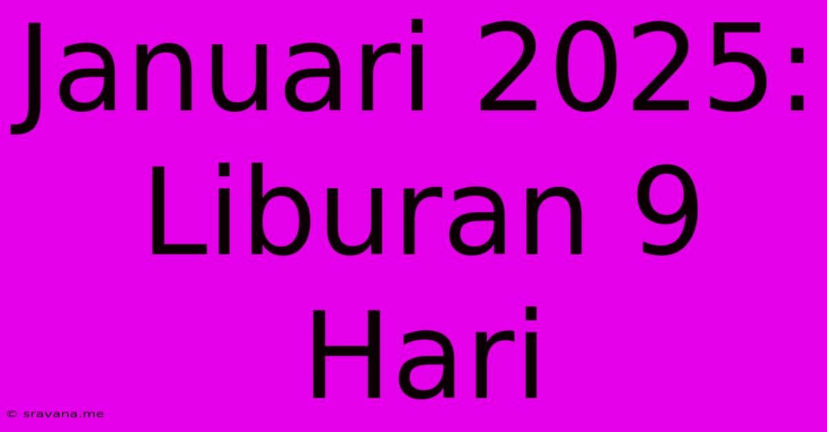 Januari 2025: Liburan 9 Hari