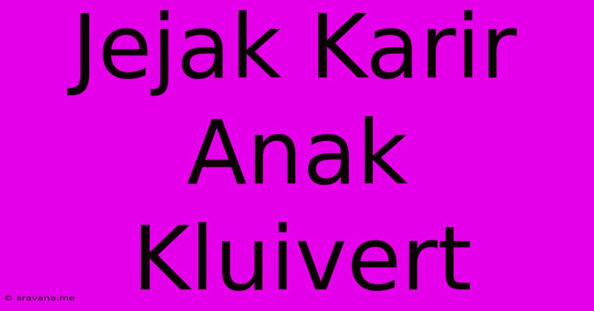 Jejak Karir Anak Kluivert