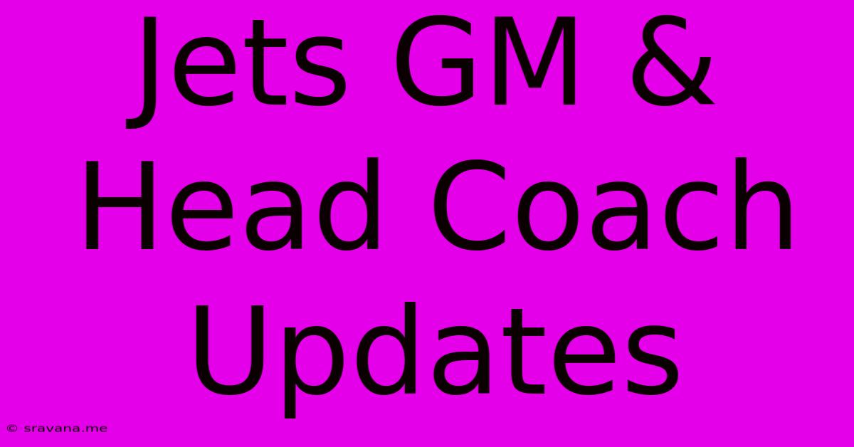 Jets GM & Head Coach Updates