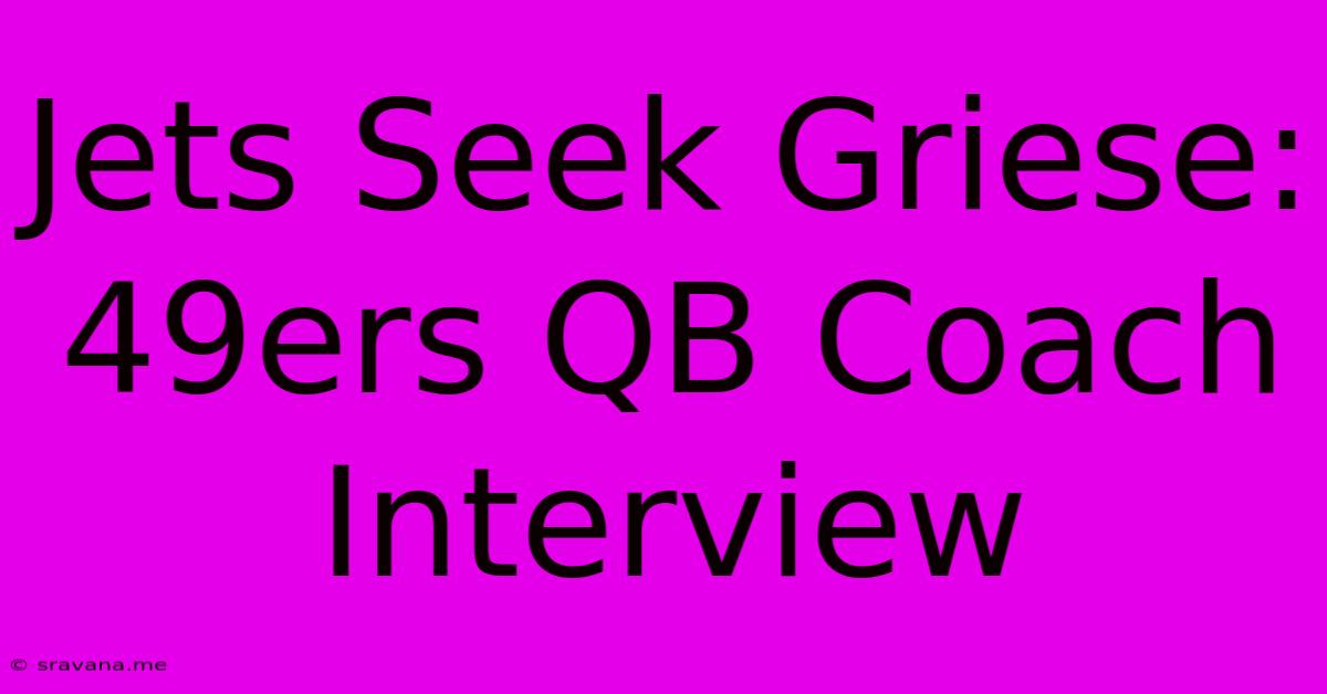 Jets Seek Griese: 49ers QB Coach Interview