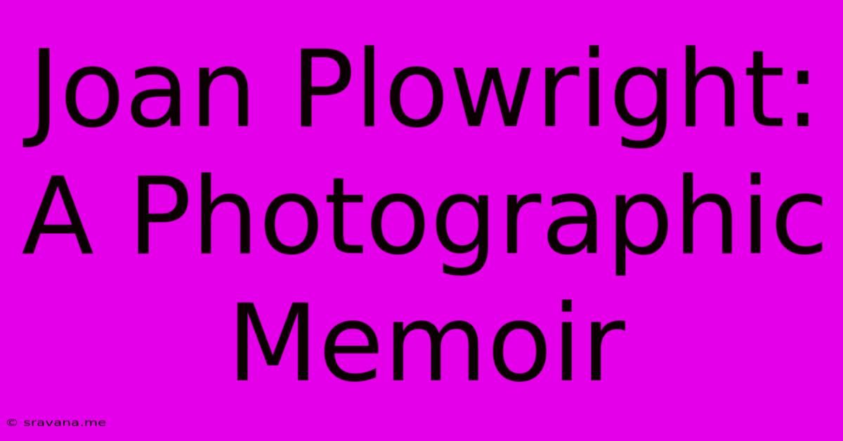 Joan Plowright: A Photographic Memoir