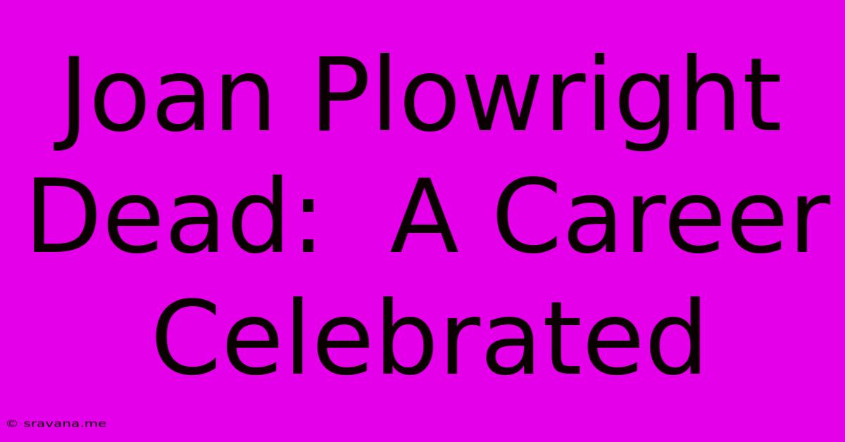 Joan Plowright Dead:  A Career Celebrated