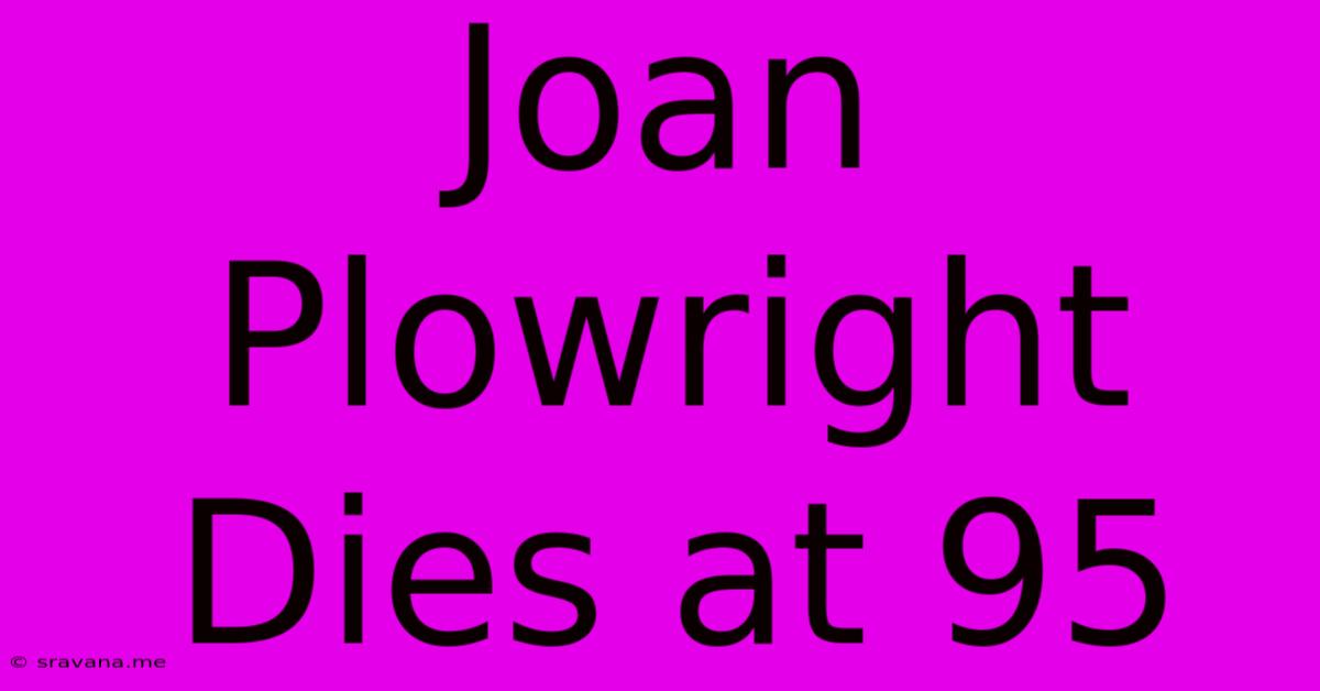 Joan Plowright Dies At 95