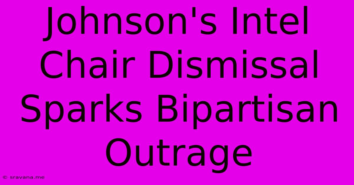 Johnson's Intel Chair Dismissal Sparks Bipartisan Outrage