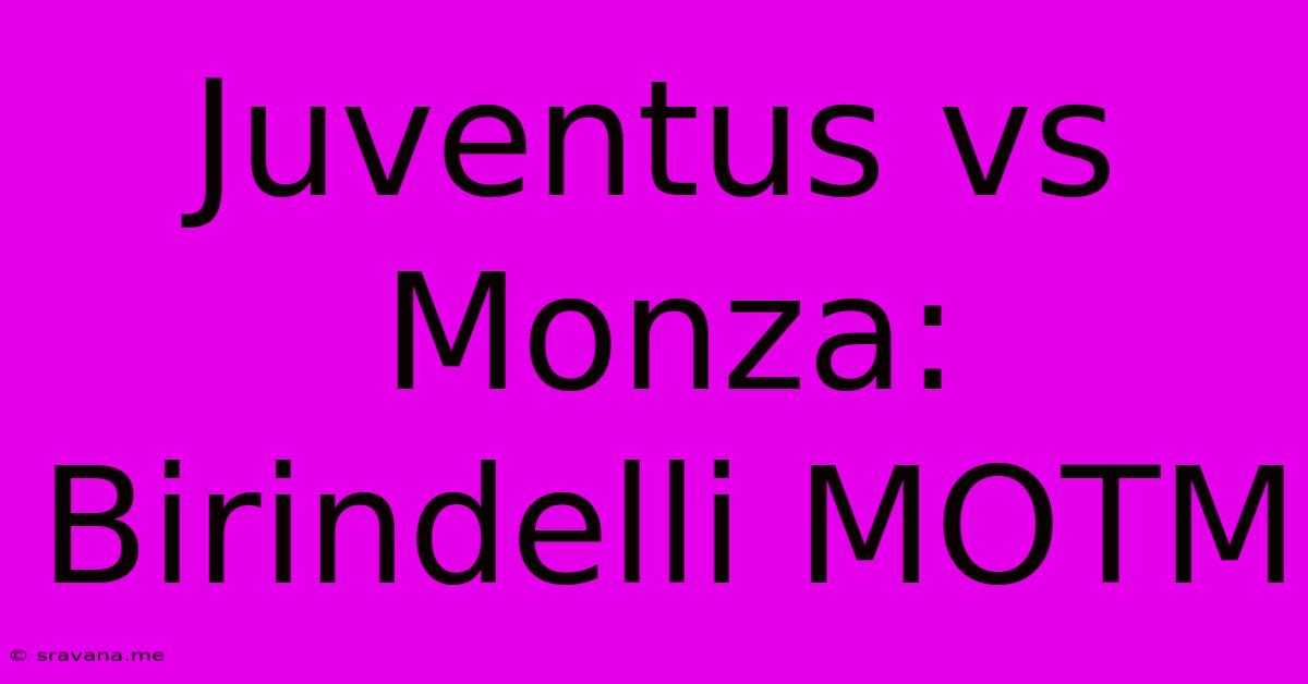 Juventus Vs Monza: Birindelli MOTM