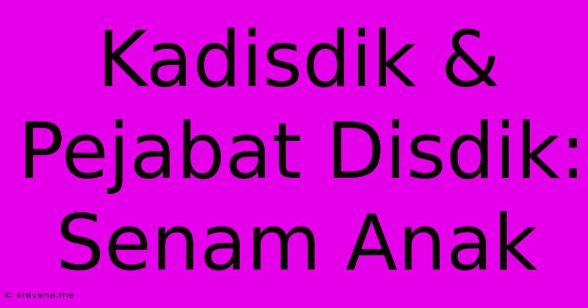 Kadisdik & Pejabat Disdik: Senam Anak