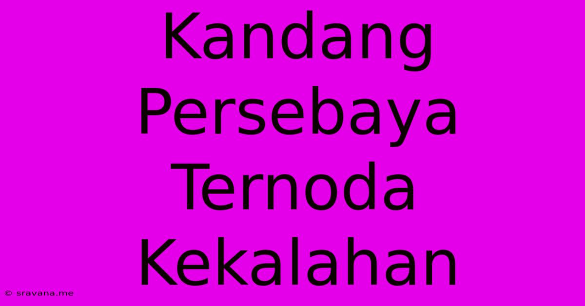 Kandang Persebaya Ternoda Kekalahan