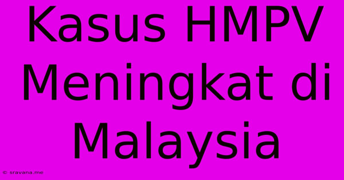 Kasus HMPV Meningkat Di Malaysia