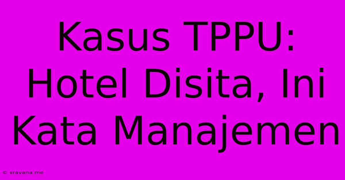 Kasus TPPU: Hotel Disita, Ini Kata Manajemen