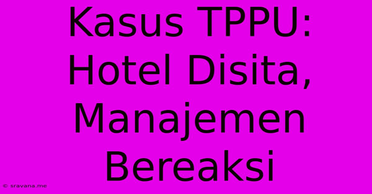 Kasus TPPU: Hotel Disita, Manajemen Bereaksi