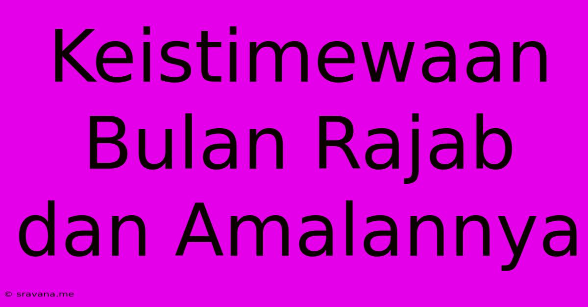 Keistimewaan Bulan Rajab Dan Amalannya