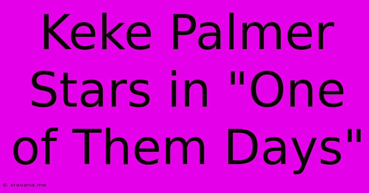 Keke Palmer Stars In 