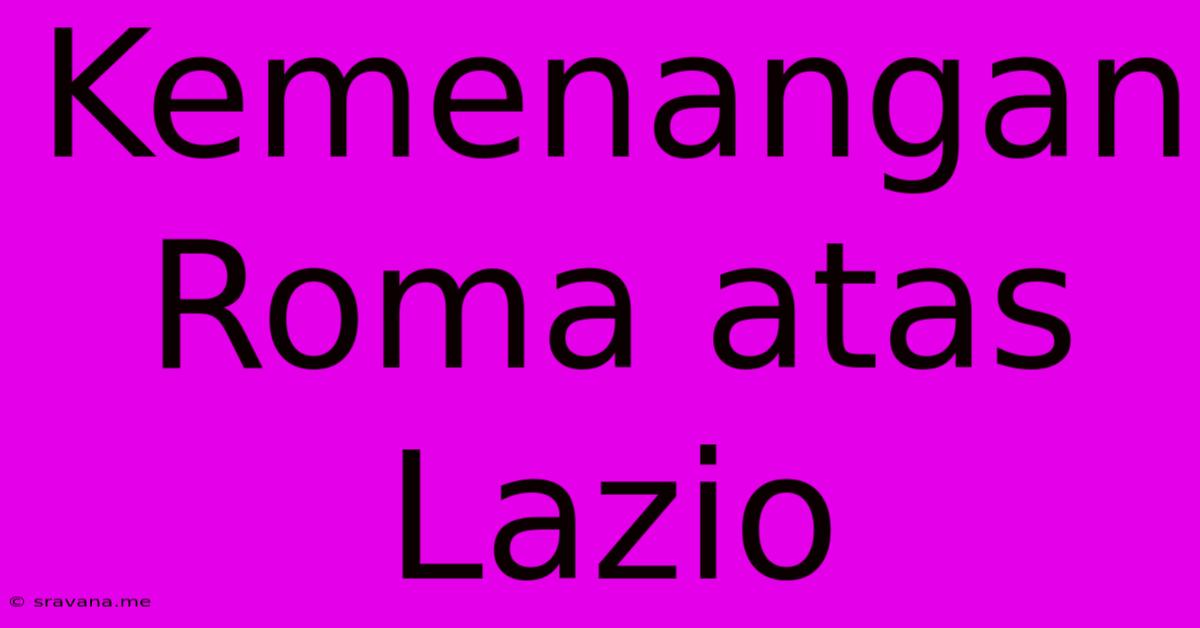 Kemenangan Roma Atas Lazio