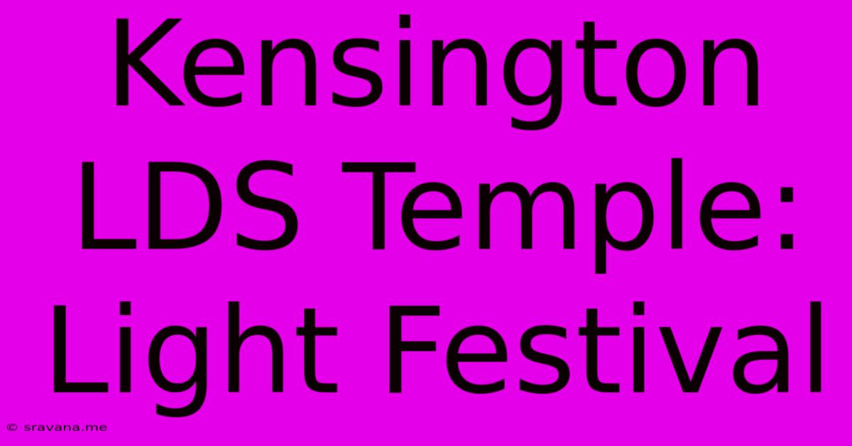 Kensington LDS Temple: Light Festival