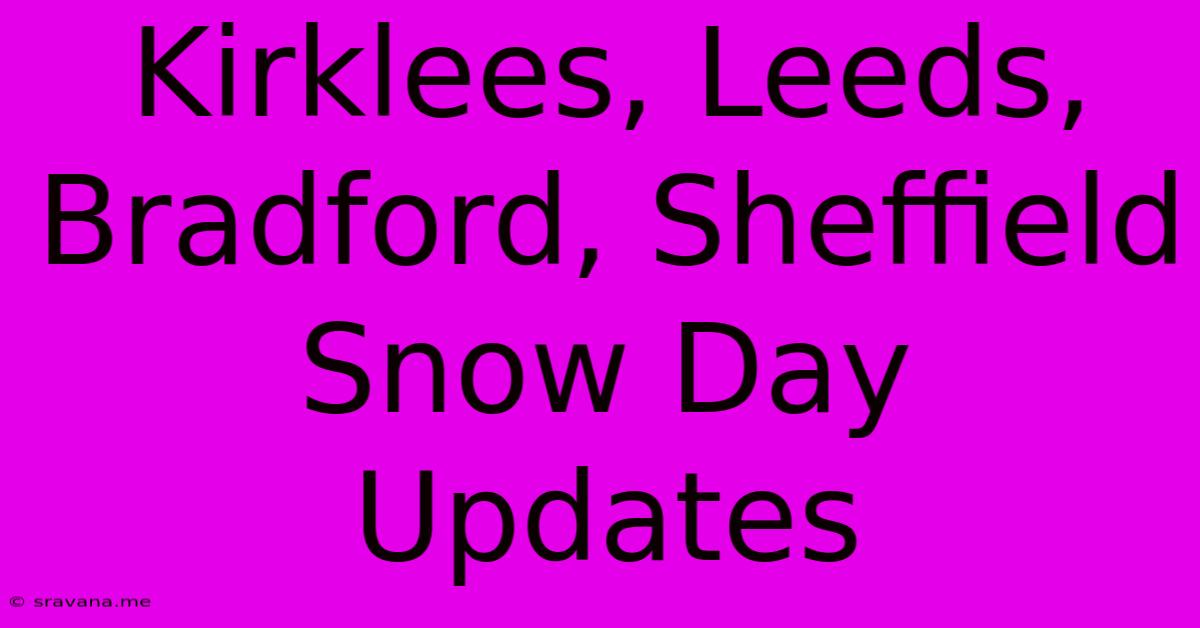 Kirklees, Leeds, Bradford, Sheffield Snow Day Updates