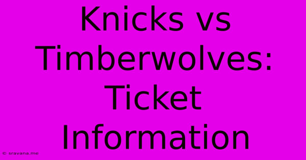 Knicks Vs Timberwolves: Ticket Information