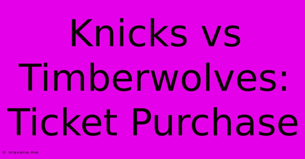 Knicks Vs Timberwolves: Ticket Purchase