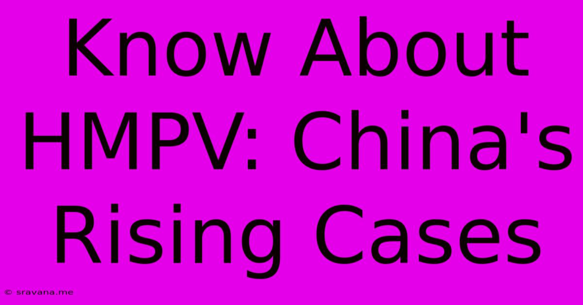 Know About HMPV: China's Rising Cases