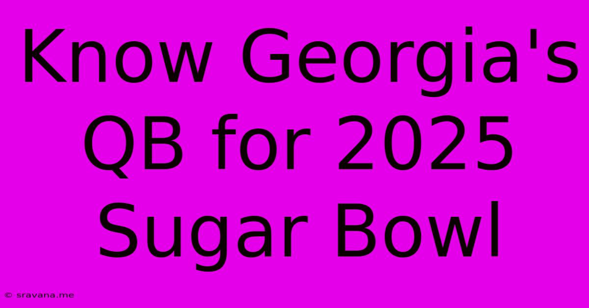 Know Georgia's QB For 2025 Sugar Bowl