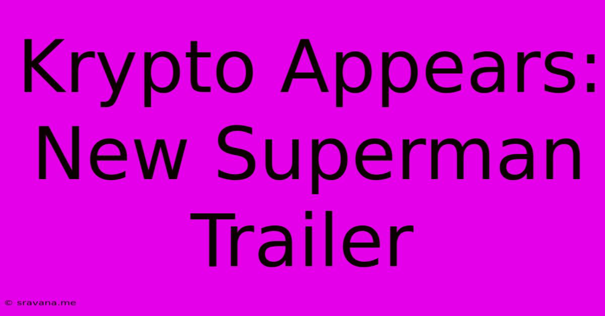 Krypto Appears: New Superman Trailer