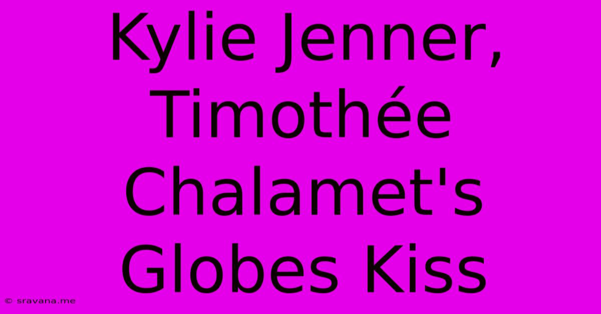 Kylie Jenner, Timothée Chalamet's Globes Kiss