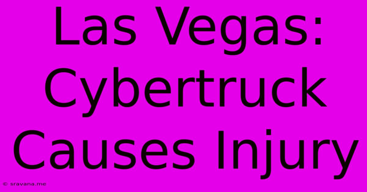 Las Vegas: Cybertruck Causes Injury