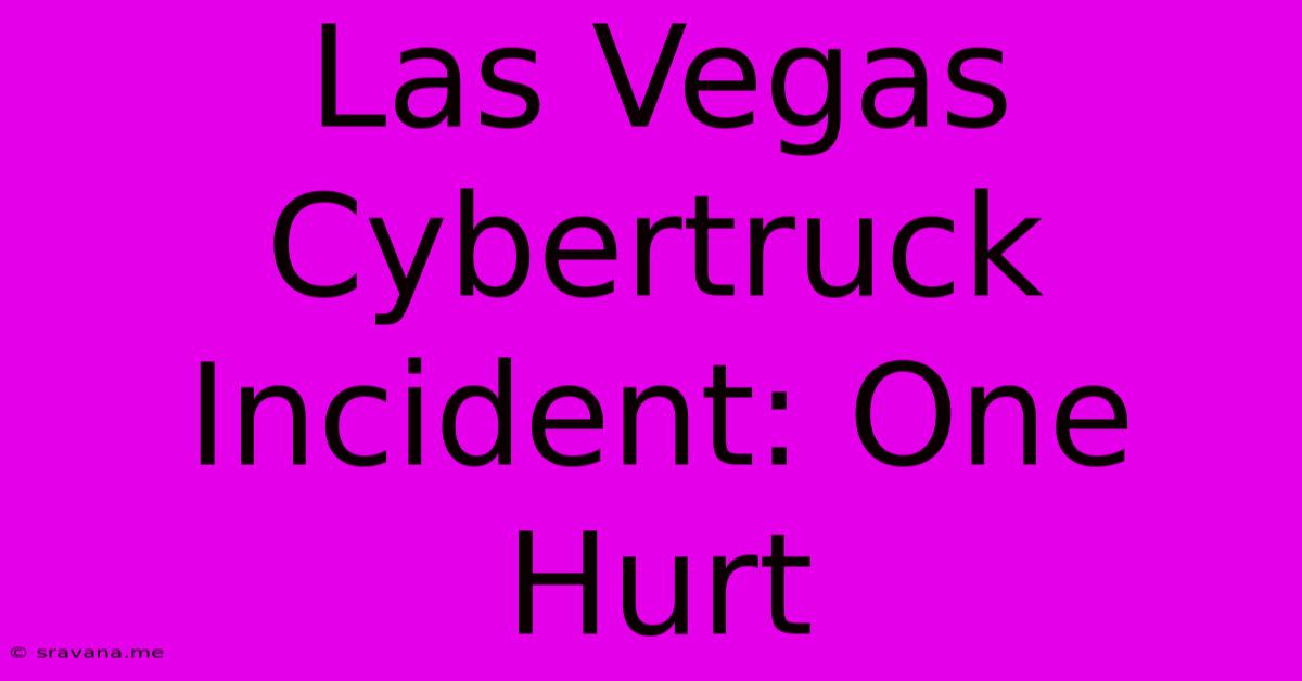 Las Vegas Cybertruck Incident: One Hurt