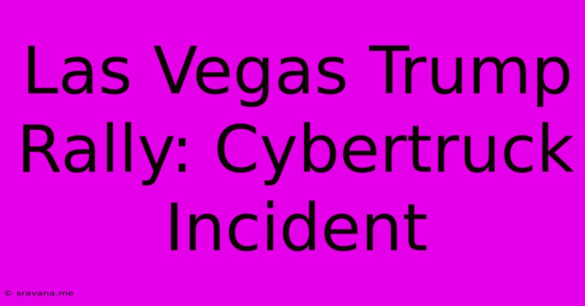 Las Vegas Trump Rally: Cybertruck Incident