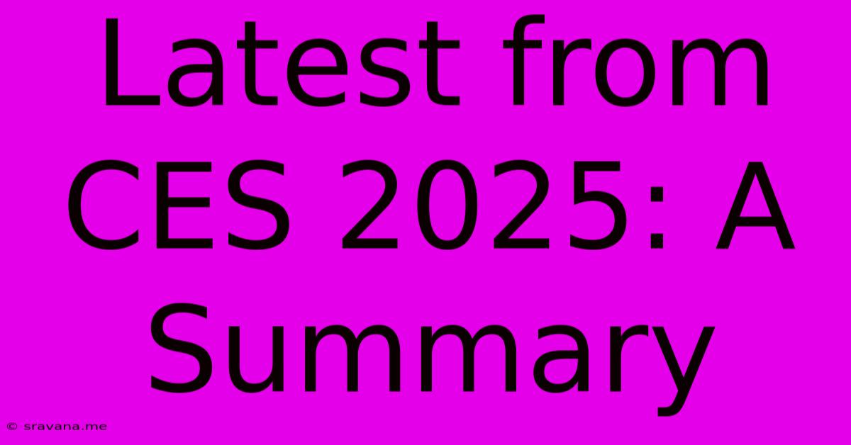 Latest From CES 2025: A Summary