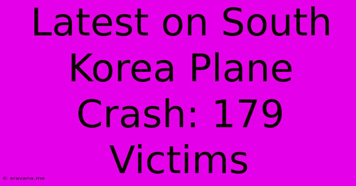 Latest On South Korea Plane Crash: 179 Victims