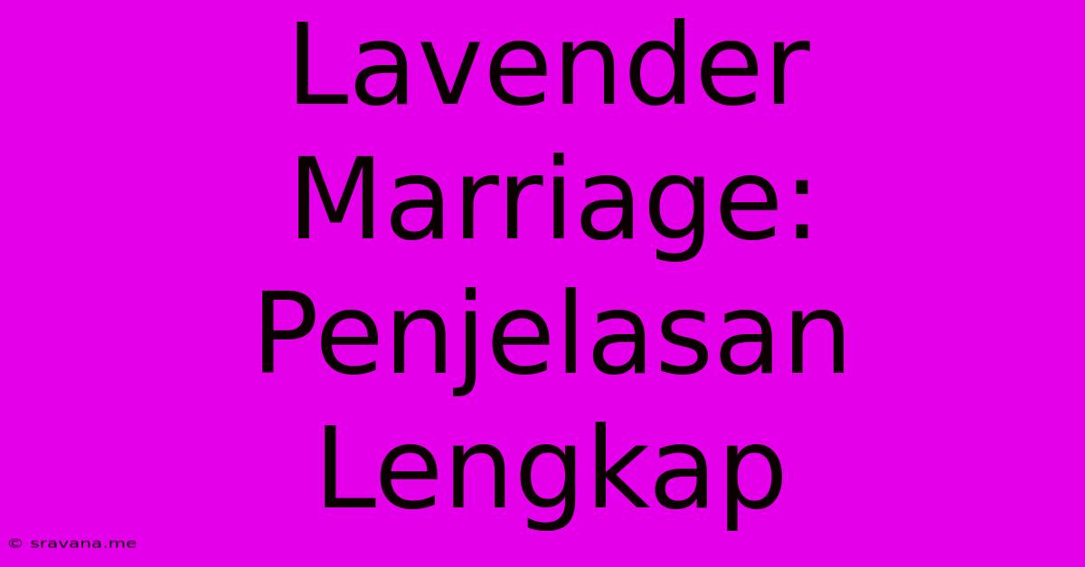 Lavender Marriage:  Penjelasan Lengkap