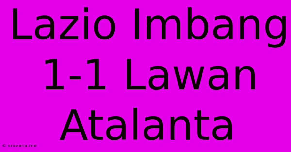 Lazio Imbang 1-1 Lawan Atalanta