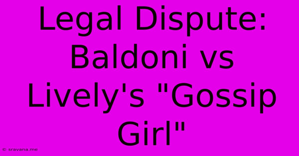 Legal Dispute: Baldoni Vs Lively's 