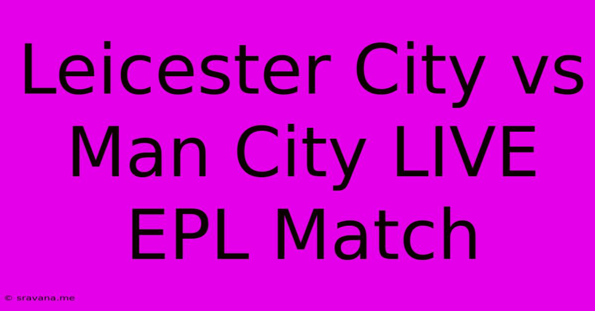 Leicester City Vs Man City LIVE EPL Match