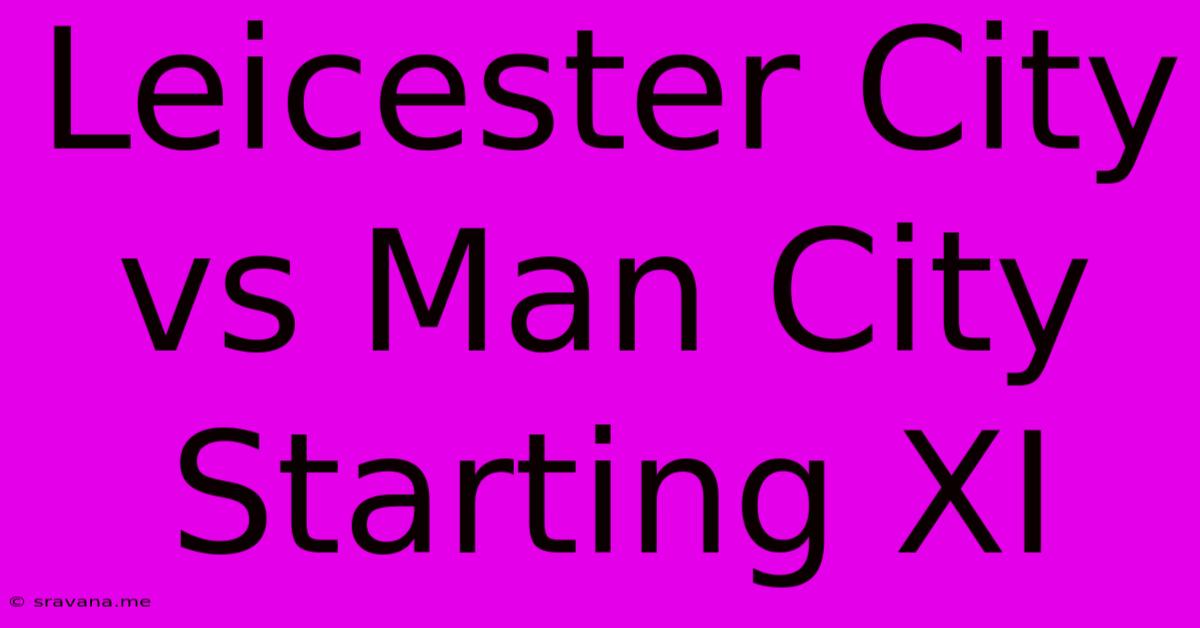 Leicester City Vs Man City Starting XI