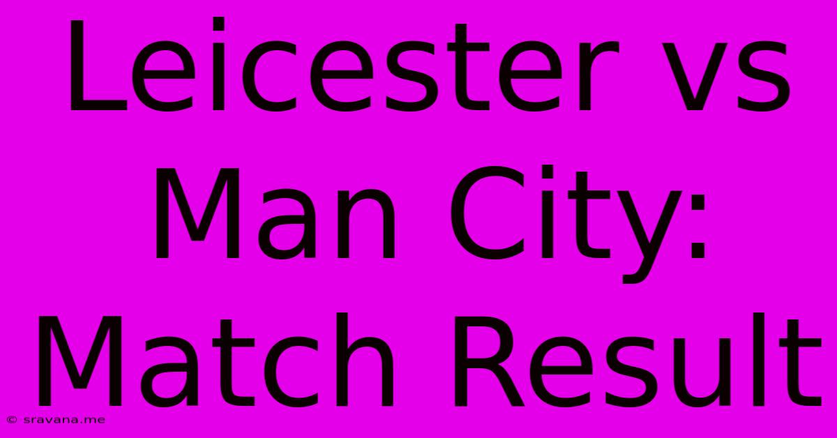 Leicester Vs Man City: Match Result