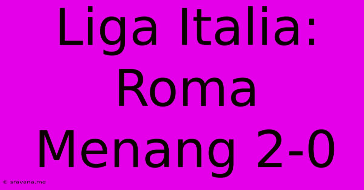 Liga Italia: Roma Menang 2-0